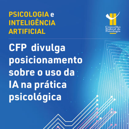 Inteligência Artificial na Psicologia: Confira o Posicionamento do CFP